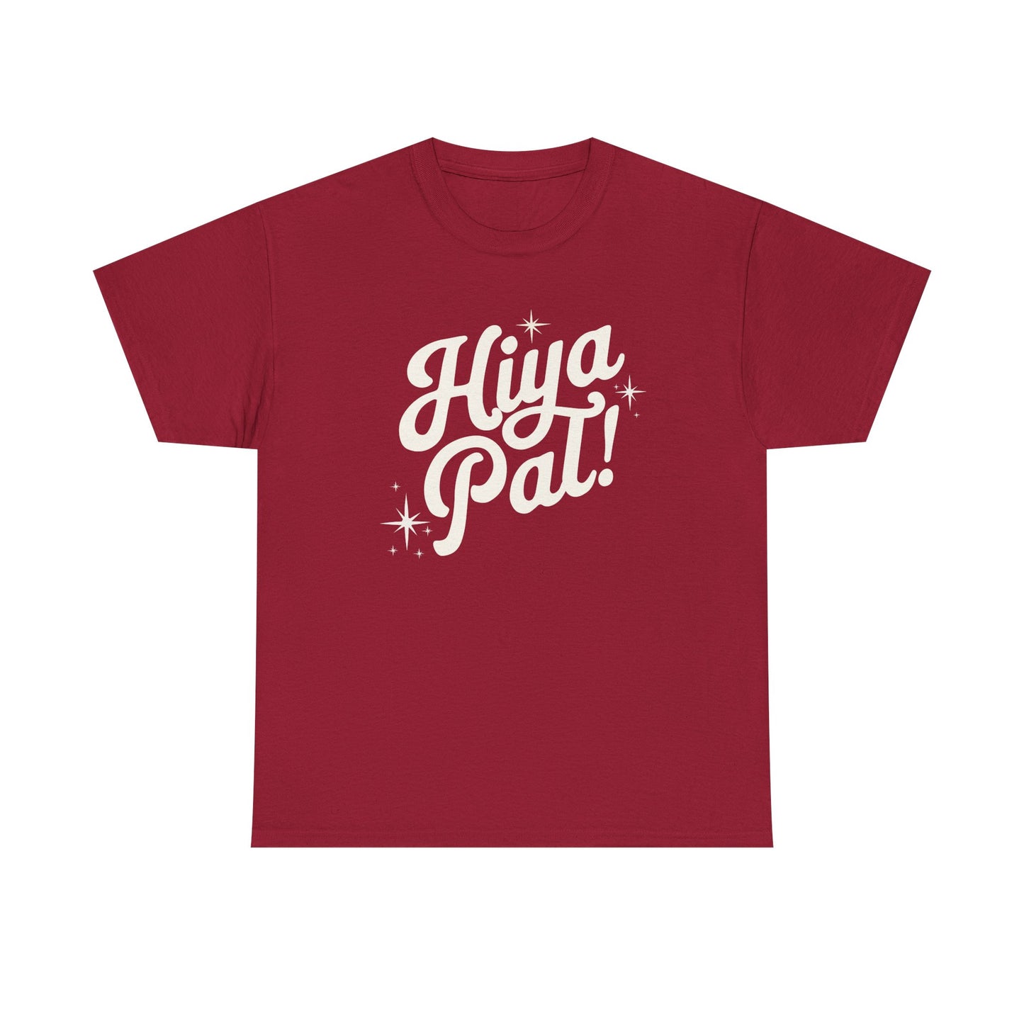 Hiya Pal! Tee (GILDAN - UP TO 5XL)