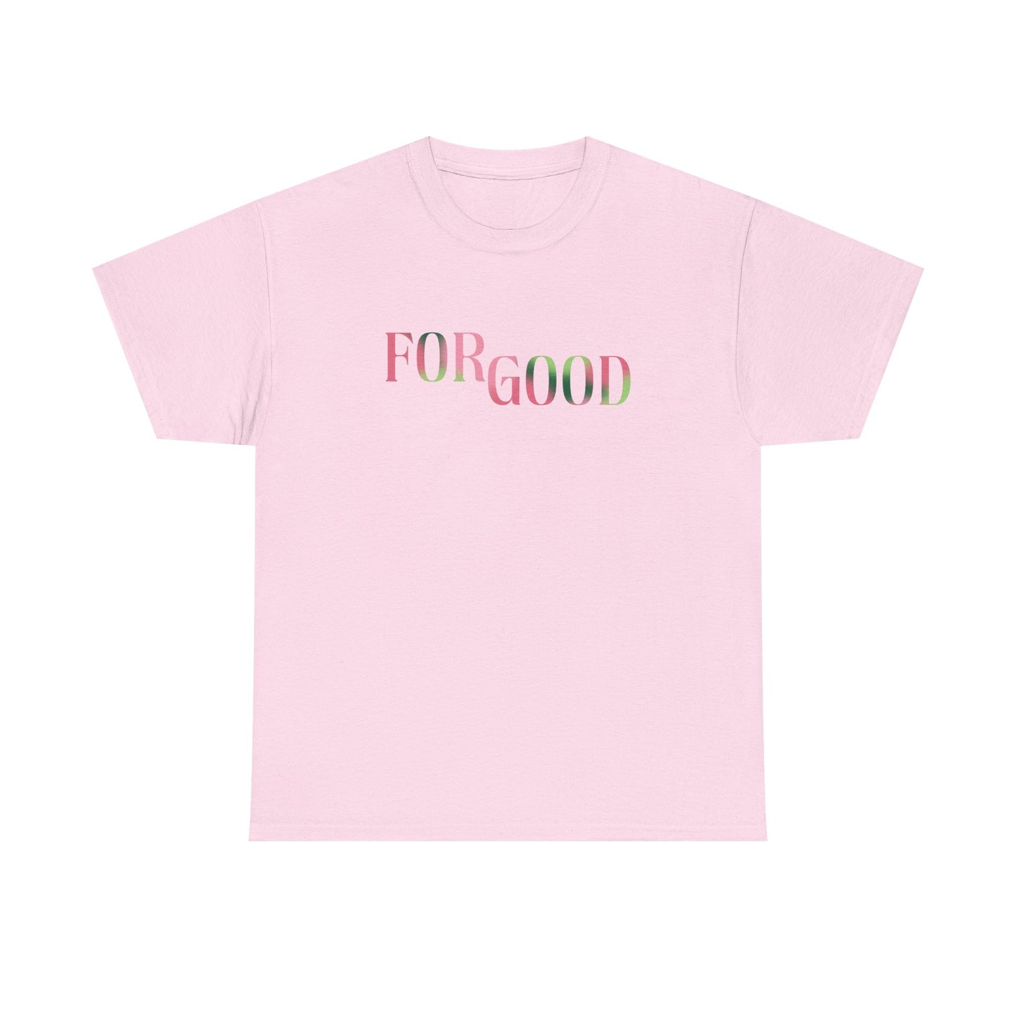 For Good Tee (GILDAN - UP TO 5XL)