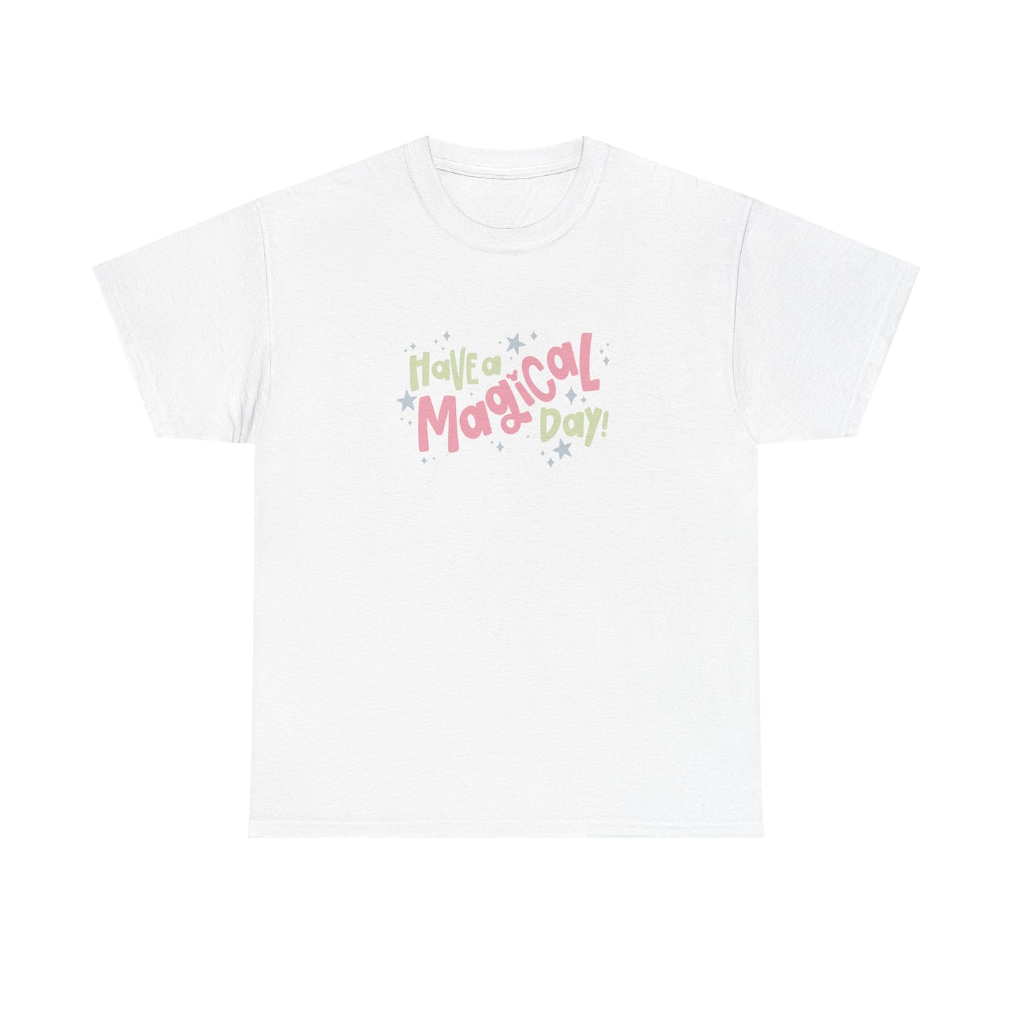 Have A Magical Day Tee (GILDAN - UP TO 5XL)