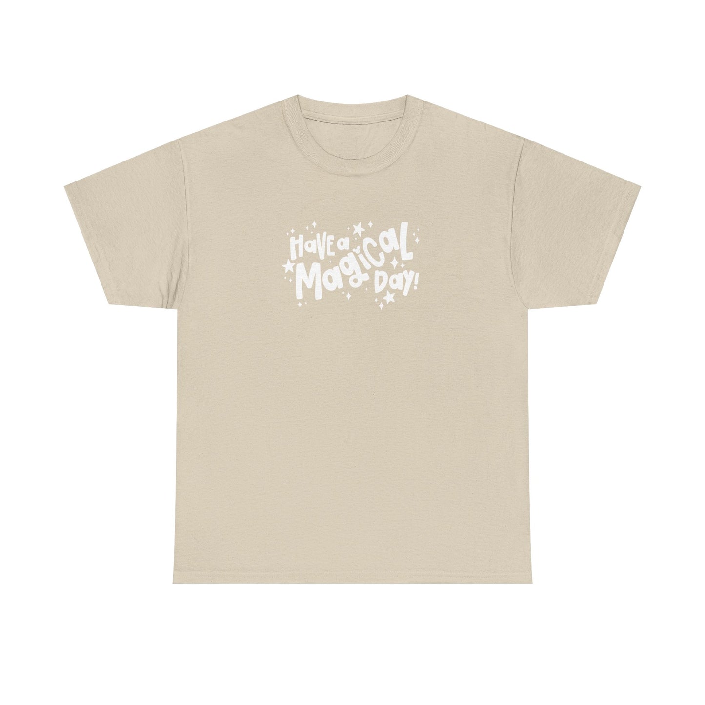 Have A Magical Day Tee (GILDAN - UP TO 5XL)